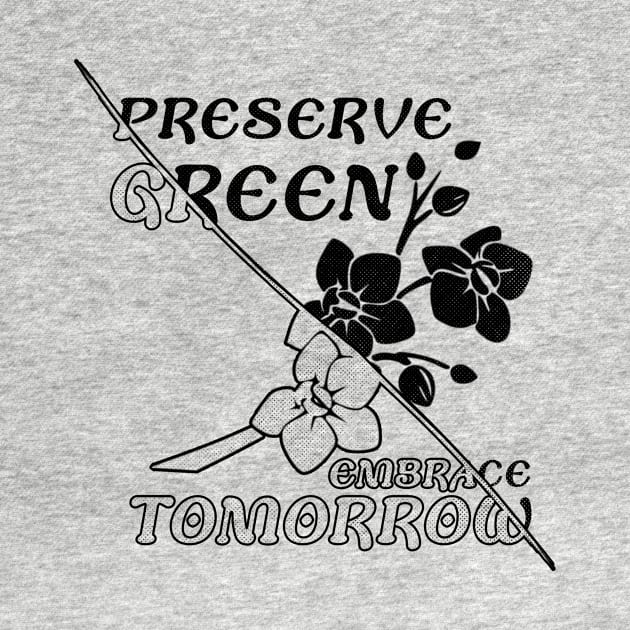 "Preserve green embrace tomorrow" flower by MusicianCatsClub